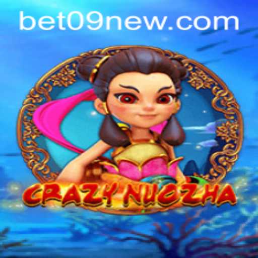 CrazyNuoZha Game: An Engaging Adventure with bet09